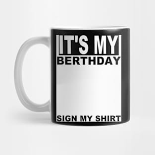 FUNNY BERTHDAY PARTY IT'S MY BERTHDAY SIGN MY Mug